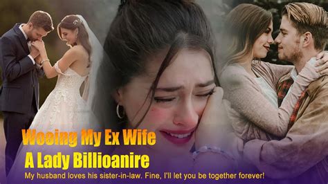 "I'm rich - fuck me - not anyone else!” As the second son of a <strong>billionaire</strong>, Sun Jingwei is undoubtedly rich, handsome “Fuck the rich!” Xue. . Wooing my ex wife a lady billionaire chapter 12